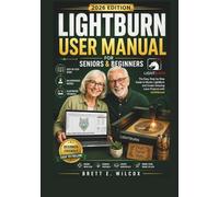 LightBurn User Manual for Seniors and Beginners (2026 Edition)