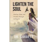 Lighten the Soul: Healing, Hope, and Freedom Through Letting Go