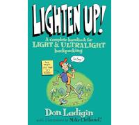 Lighten Up!: A Complete Handbook for Light and Ultralight Backpacking (Falcon Guide): xii