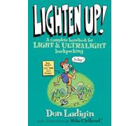 Lighten Up!: A Complete Handbook For Light And Ultralight Backpacking: xii