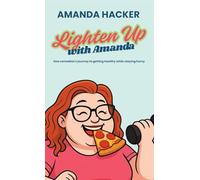 Lighten Up With Amanda: One Comedian's Journey to Getting Healthy While Staying Funny