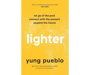 Lighter: Let Go of the Past, Connect with the Present, and Expand The Future