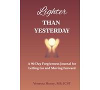 Lighter Than Yesterday: A 90-Day Forgiveness Journal for Letting Go and Moving Forward