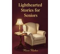Lighthearted Stories for Seniors: Gentle and Uplifting Short Stories for Seniors with Easy-to-Read Tales Full of Warm Moments and Everyday Smiles (LARGE PRINT)