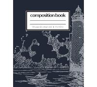 Lighthouse Adventure Composition Notebook - Chronicles of the Sea Collection: 7.5 x 9.25″ | College Ruled | 120 Pages (60 double-sided sheets)