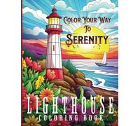 Lighthouse Coloring Book: Color Your Way to Serenity: Explore Stunning Coastal Scenery with Beautiful Coloring Pages