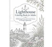 Lighthouse Coloring Book for Adults: 50 Relaxing Grayscale Coastal Scenes