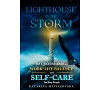 Lighthouse in the Storm: 365 Quotes about Work-Life Balance and Self-Care for Busy People