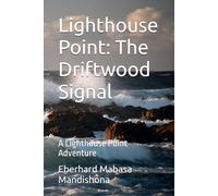 Lighthouse Point: The Driftwood Signal: A Lighthouse Point Adventure