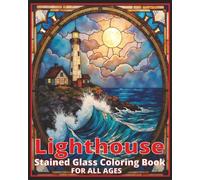 Lighthouse Stained Glass Coloring Book: Relax and Enjoy For Lovers of Lighthouses at All Ages