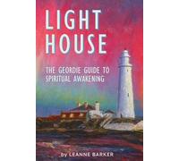Lighthouse: The Geordie Guide to Spiritual Awakening