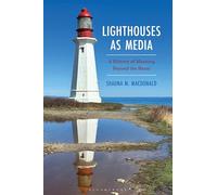 Lighthouses as Media: A History of Meaning Beyond the Beam