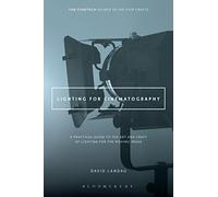 Lighting for Cinematography: A Practical Guide to the Art and Craft of Lighting for the Moving Image