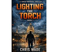 Lighting The Torch: A Torch Protocol Thriller (Book 1)