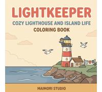 Lightkeeper: Cozy Lighthouse and Island Life Coloring Book: 40 Bold and Easy Large Print Scenes for Adults and Teens : Lighthouses, Keeper's Cottages, Fishing Harbors, Tide Pools and Quiet Island Days