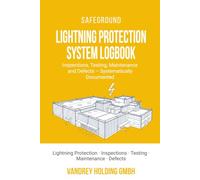 Lightning Protection System Logbook: Inspections, Testing, Maintenance and Defects - Systematically Documented