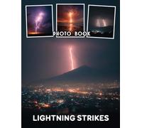 Lightning Strikes Photo Book: 40 Pictures Electrifying Lightning Strikes Captured in Action