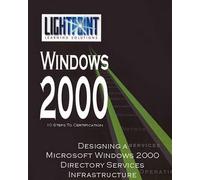 LightPoint Solu Designing a Microsoft Windows 2000 Directory Service (Tascabile)