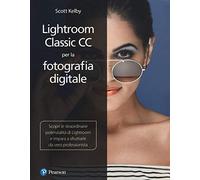Lightroom classic CC per la fotografia digitale - Kelby Scott