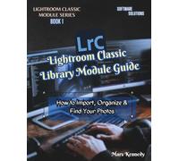 Lightroom Classic Library Module Guide: How to Import, Organize & Find Your Photos