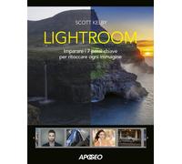 Lightroom. Imparare i 7 passi chiave per ritoccare ogni immagine - Kelby Scott