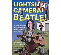 Lights! Camera! Beatle!: A Deep Dive into the Solo Beatle Music Videos