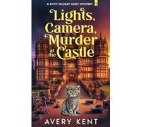 Lights, Camera, Murder at the Castle: A Kitty McCray Cozy Mystery