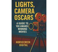 Lights, Camera, Oscars! A Guide to 100 Award-Winning Movies