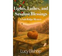 Lights, Lathes, and Sawdust Blessings: A Salt Ridge Mystery