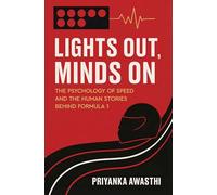 Lights Out, Minds On. - The Psychology Of Speed And The Human Stories Behind Formula 1
