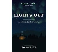 Lights Out: When everything goes dark, you find out what you’re made of.