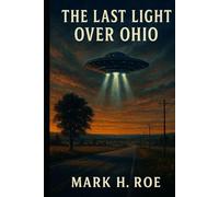 Lights Over the Buckeye State: True(ish) UFO Encounters from Ross County and Beyond
