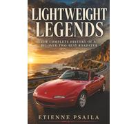 Lightweight Legends: The Complete History of a Beloved Two-Seat Roadster