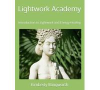 Lightwork Academy: Introduction to Lightwork and Energy Healing