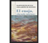 Ligia Almoño de Jenichen Gladys Brites El Enojo, Educando Em (Tascabile)