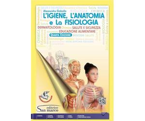 L'igiene, l'anatomia e la fisiologia. Per il settore del benessere. Per gli Ist. professionali. Con e-book. Con espansione online