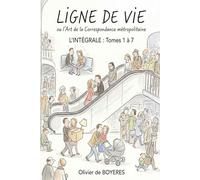 LIGNE DE VIE ou l'Art de la Correspondance métropolitaine: L'intégrale (Tomes 1 à 7)