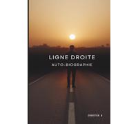 Ligne Droite: Une vie hors norme