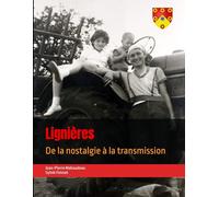 Lignières: De la nostalgie à la transmission