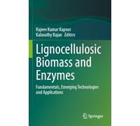 Lignocellulosic Biomass and Enzymes: Fundamentals, Emerging Technologies and Applications
