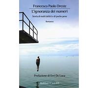 L'ignoranza dei numeri. Storia di molti delitti e di poche pene