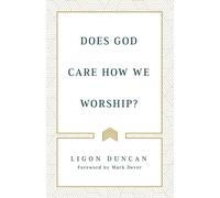 Ligon Duncan Does God Care How We Worship? (Tascabile)