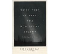Ligon Duncan When Pain Is Real and God Seems Silent (Tascabile)