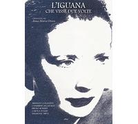 L'iguana che visse due volte. Omaggio ad Anna Maria Ortese. Ediz. illustrata. Con DVD