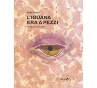 L'iguana era a pezzi. Tre vite lungo la Francigena