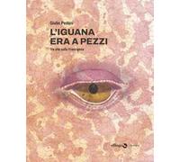 L'iguana era a pezzi. Tre vite lungo la Francigena