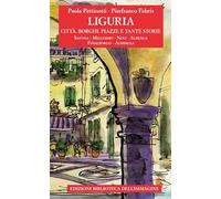 Liguria. Città, borghi, piazze e tante storie. Vol. 2