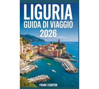 Liguria Guida di viaggio 2026: Il compagno ideale per esplorare la Riviera italiana