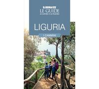 Liguria. I cammini. Le guide ai sapori e ai piaceri