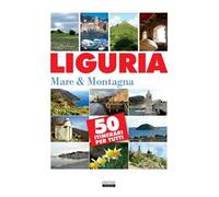 Liguria. Mare & montagna. 50 itinerari per tutti